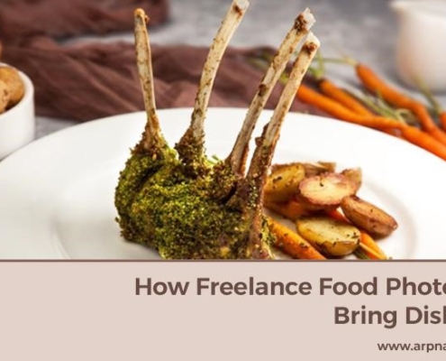 Bring Dishes to Life with a Freelance Food Photographer